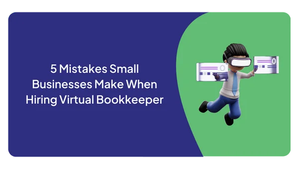 5 Mistakes Small Businesses Make When Hiring Virtual Bookkeeper