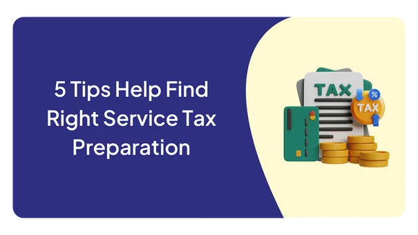 5 Tips Help Find Right Service Tax Preparation