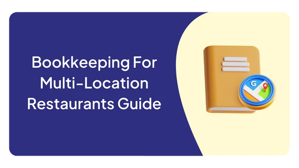 Bookkeeping For Multi-Location Restaurants Guide