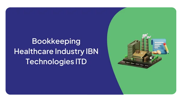 Bookkeeping Healthcare Industry IBN Technologies lTD