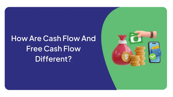 How Are Cash Flow And Free Cash Flow Different?