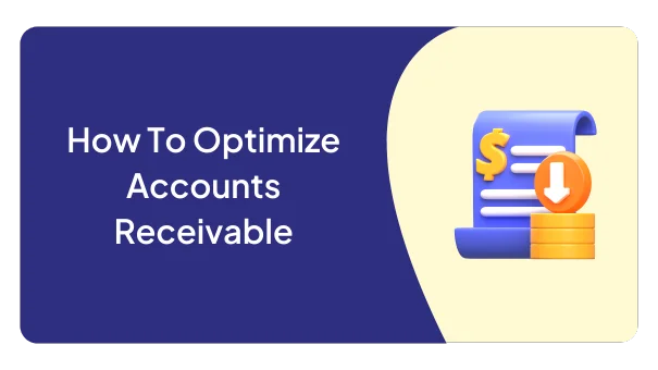 How To Optimize Accounts Receivable