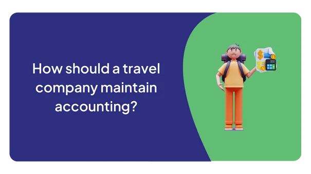 How should a travel company maintain accounting?