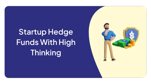 Startup Hedge Funds With High Thinking