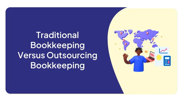 Traditional Bookkeeping Versus Outsourcing Bookkeeping