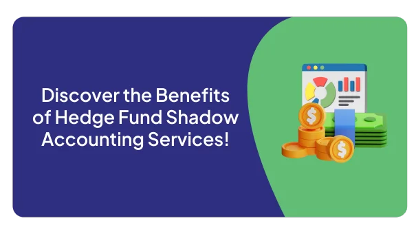 Discover the Benefits of Hedge Fund Shadow Accounting Services!