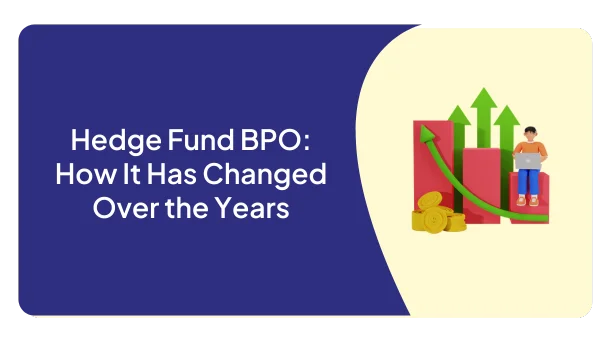 Hedge Fund BPO: How It Has Changed Over the Years