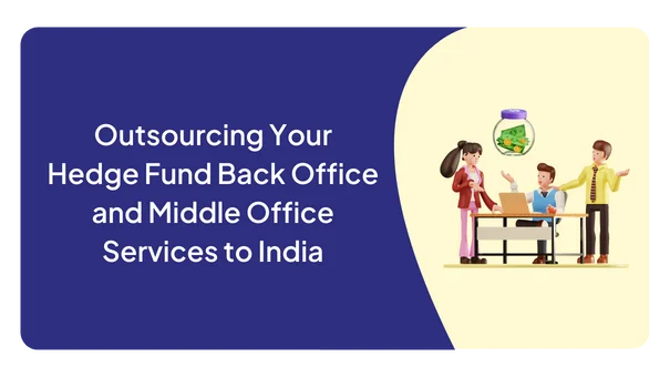 Outsourcing Your Hedge Fund Back Office and Middle Office Services to India