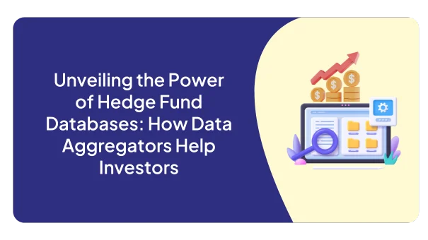 Unveiling the Power of Hedge Fund Databases: How Data Aggregators Help Investors