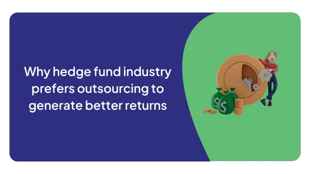 Why hedge fund industry prefers outsourcing to generate better returns