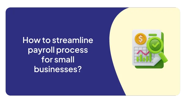 How to streamline payroll process for small businesses?