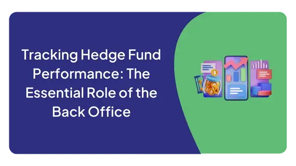 Tracking Hedge Fund Performance: The Essential Role of the Back Office