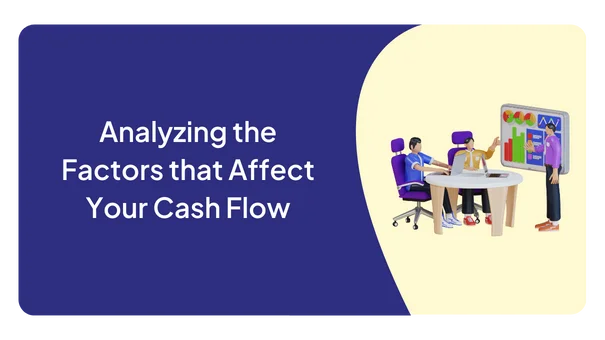 Analyzing the Factors that Affect Your Cash Flow