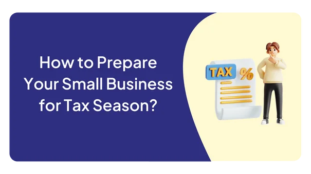 How to Prepare Your Small Business for Tax Season?