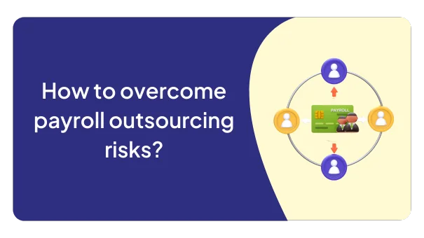 How to overcome payroll outsourcing risks?