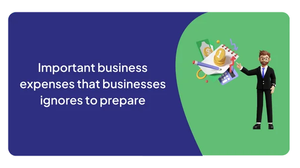 Important business expenses that businesses ignores to prepare