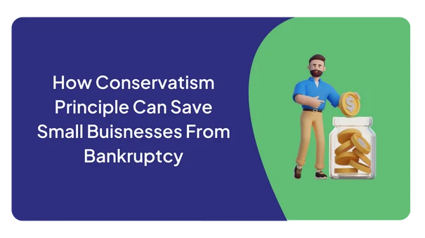 How conservatism principle can save small businesses from bankruptcy