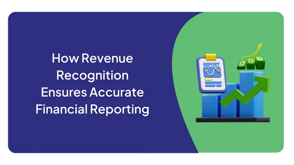 How Revenue Recognition Ensures Accurate Financial Reporting