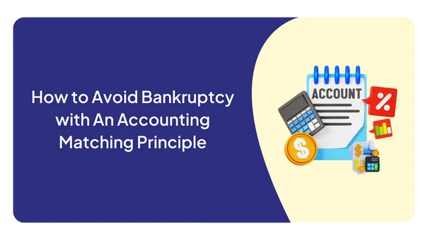 How to Avoid Bankruptcy with An Accounting Matching Principle