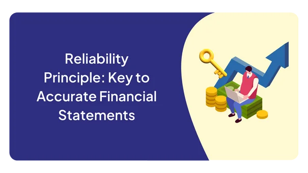 Reliability Principle: Key to Accurate Financial Statements