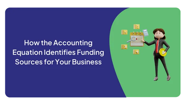 How the Accounting Equation Identifies Funding Sources for Your Business