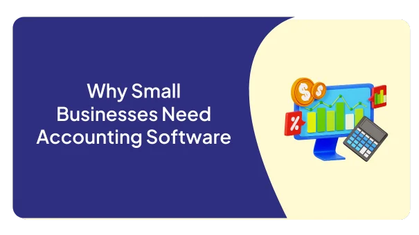 Why Small Businesses Need Accounting Software