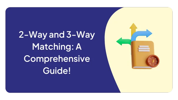 2-Way and 3-Way Matching: A Comprehensive Guide!