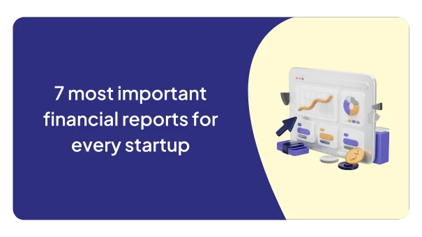 7 most important financial reports for every startup