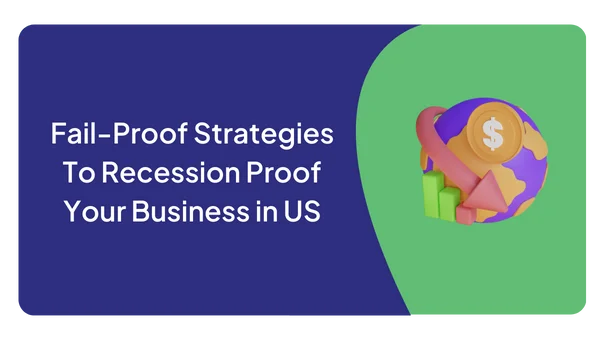 Fail-Proof Strategies To Recession Proof Your Business in US