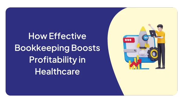 How Effective Bookkeeping Boosts Profitability in Healthcare