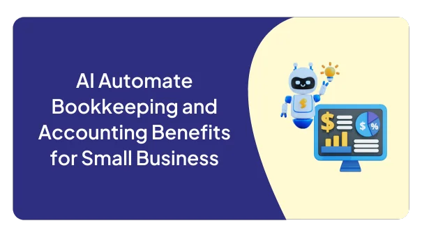 AI Automate Bookkeeping and Accounting Benefits for Small Business