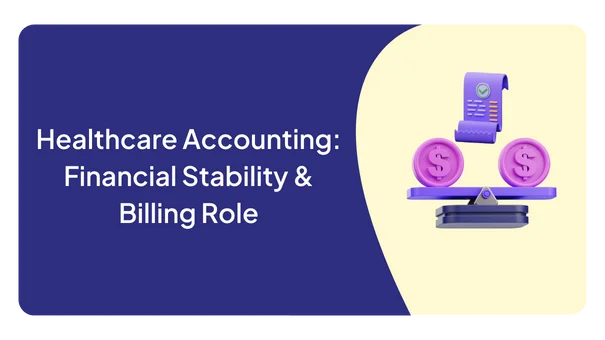 Healthcare Accounting: Financial Stability & Billing Role