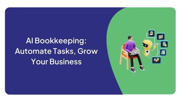 AI Bookkeeping: Automate Tasks, Grow Your Business