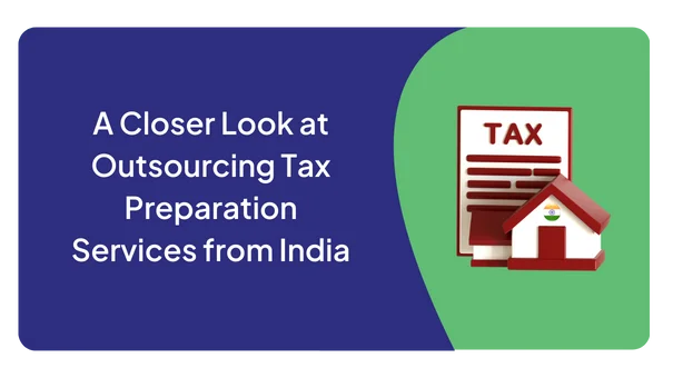 A Closer Look at Outsourcing Tax Preparation Services from India