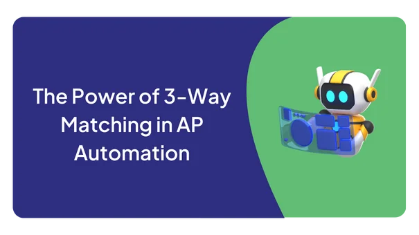 The Power of 3-Way Matching in AP Automation