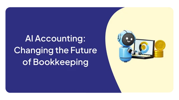 AI Accounting: Changing the Future of Bookkeeping