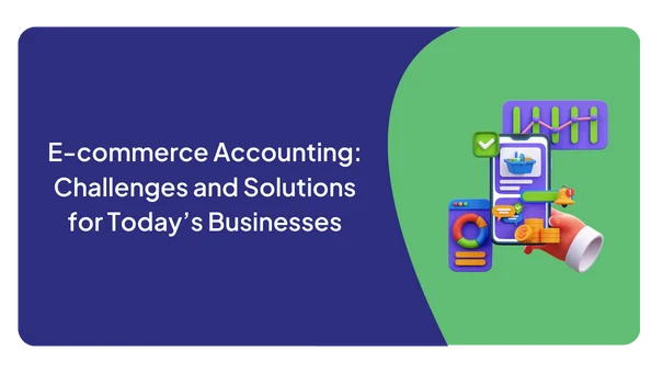 E-commerce Accounting: Challenges and Solutions for Today’s Businesses