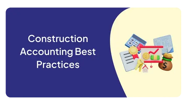 Construction Accounting Best Practices