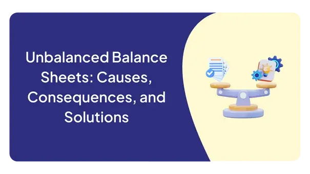 Unbalanced Balance Sheets: Causes, Consequences, and Solutions