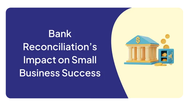 Bank Reconciliation’s Impact on Small Business Success