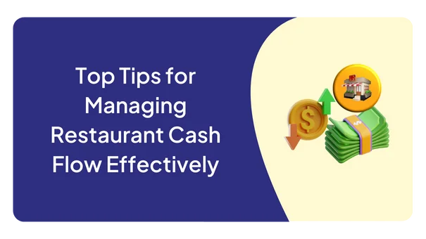 Top Tips for Managing Restaurant Cash Flow Effectively