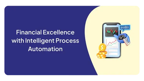 Financial Excellence with Intelligent Process Automation