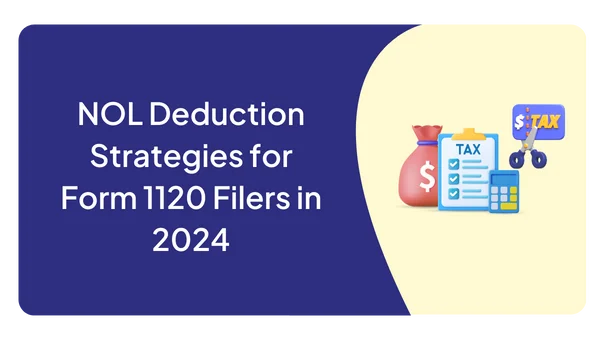 NOL Deduction Strategies for Form 1120 Filers in 2024