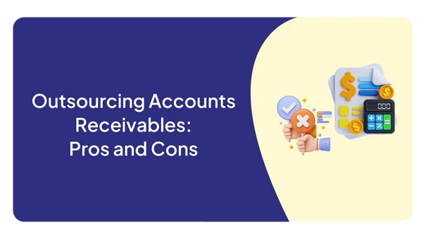 Outsourcing Accounts Receivables: Pros and Cons