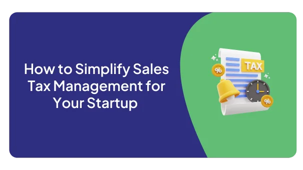 How to Simplify Sales Tax Management for Your Startup