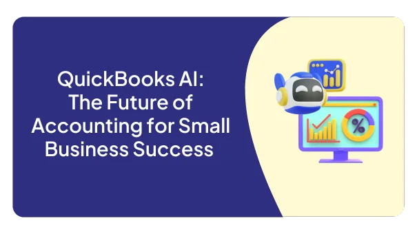 QuickBooks AI: The Future of Accounting for Small Business Success