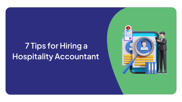 7 Tips for Hiring a Hospitality Accountant