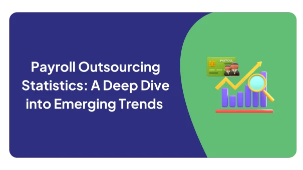 Payroll Outsourcing Statistics: A Deep Dive into Emerging Trends