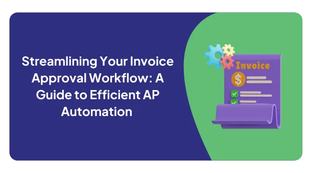 Steps to Implement an Efficient Invoice Approval Process