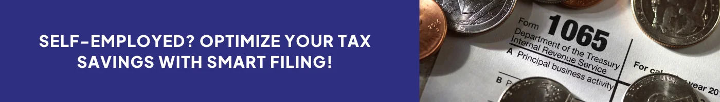 Self-Employed? Optimize Your Tax Savings with Smart Filing!